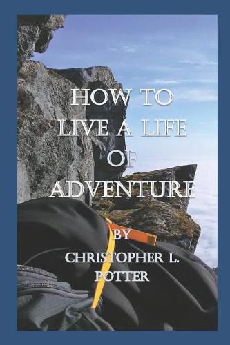 How to Live a Life of Adventure