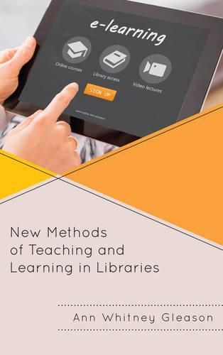 Cover image for New Methods of Teaching and Learning in Libraries