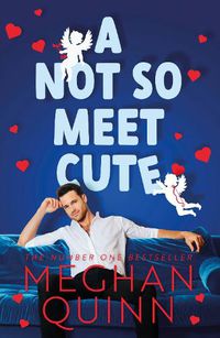 Cover image for A Not So Meet Cute: The steamy and addictive no. 1 bestseller inspired by Pretty Woman