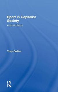 Cover image for Sport in Capitalist Society: A Short History