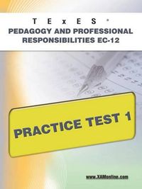 Cover image for TExES Pedagogy and Professional Responsibilities Ec-12 Practice Test 1