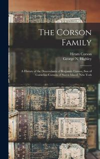 Cover image for The Corson Family; a History of the Descendants of Benjamin Corson, Son of Cornelius Corssen of Staten Island, New York