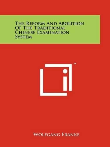 Cover image for The Reform and Abolition of the Traditional Chinese Examination System