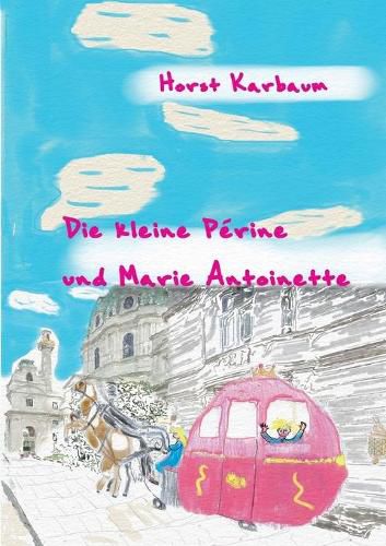 Cover image for Die kleine Perine und Marie Antoinette