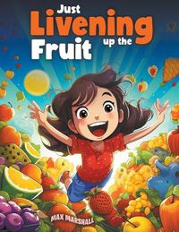 Cover image for Just Livening Up the Fruit