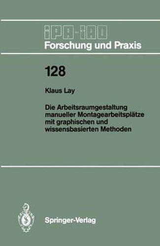 Cover image for Die Arbeitsraumgestaltung manueller Montagearbeitsplatze mit graphischen und wissensbasierten Methoden