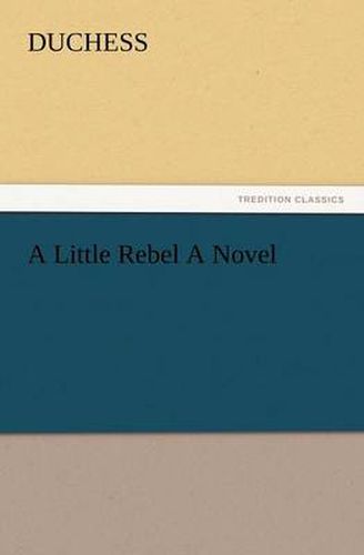 Cover image for A Little Rebel a Novel