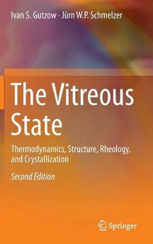 Cover image for The Vitreous State: Thermodynamics, Structure, Rheology, and Crystallization