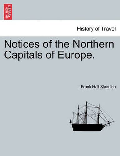 Notices of the Northern Capitals of Europe.