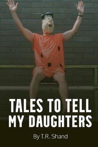 Cover image for Tales to Tell My Daughters: (as I Isolate During the COVID-19 Pandemic)