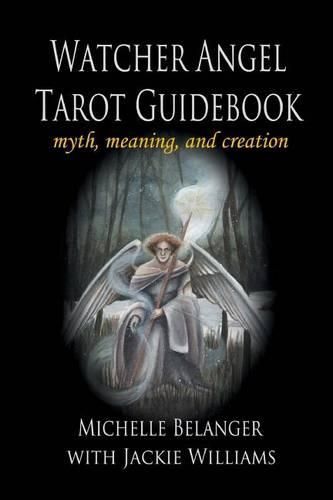 Cover image for Watcher Angel Tarot Guidebook: myth, meaning, and creation
