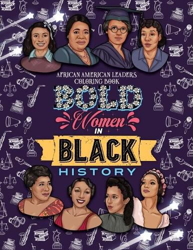 Cover image for Bold Women in Black History: African American Leaders Coloring Book for Girls, Boys and Their Parents