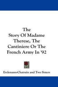 Cover image for The Story of Madame Therese, the Cantiniere or the French Army in '92