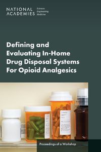 Cover image for Defining and Evaluating In-Home Drug Disposal Systems For Opioid Analgesics
