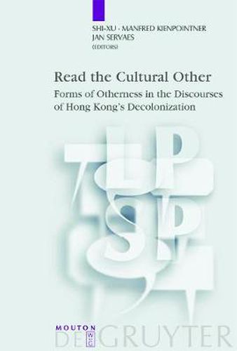 Read the Cultural Other: Forms of Otherness in the Discourses of Hong Kong's Decolonization