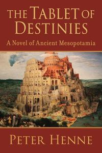 Cover image for The Tablet of Destinies: A novel of ancient Mesopotamia