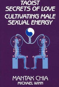 Cover image for Taoist Secrets of Love: Cultivating Male Sexual Energy