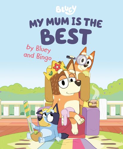 Cover image for My Mum Is the Best by Bluey and Bingo