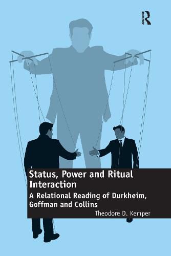 Cover image for Status, Power and Ritual Interaction: A Relational Reading of Durkheim, Goffman and Collins