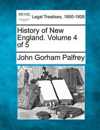 Cover image for History of New England. Volume 4 of 5