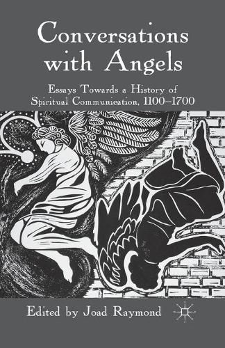 Cover image for Conversations with Angels: Essays Towards a History of Spiritual Communication, 1100-1700