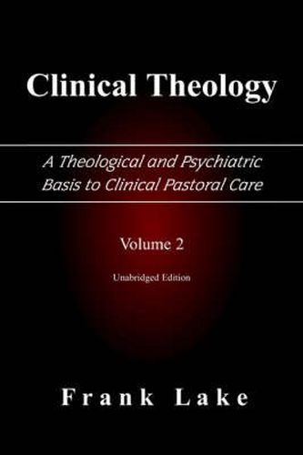 Cover image for Clinical Theology, A Theological and Psychiatric Basis to Clinical Pastoral Care, Volume 2