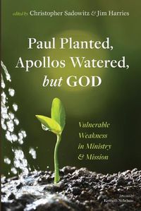 Cover image for Paul Planted, Apollos Watered, but God