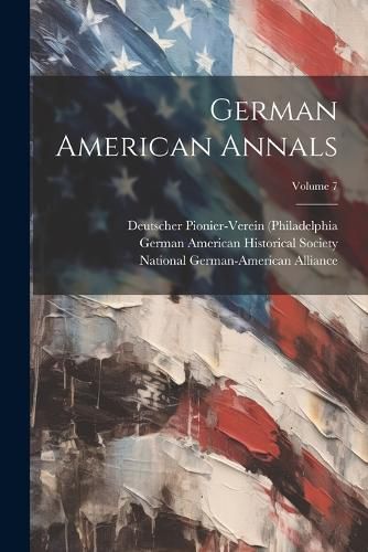 Cover image for German American Annals; Volume 7