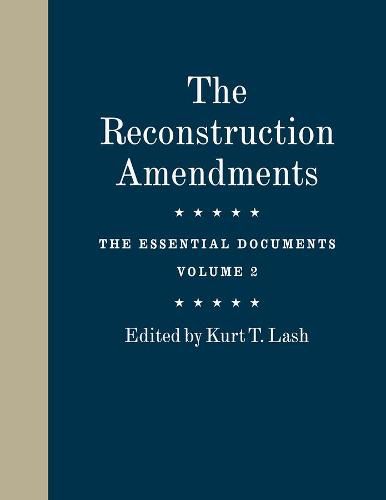 Cover image for The Reconstruction Amendments: The Essential Documents, Volume 2