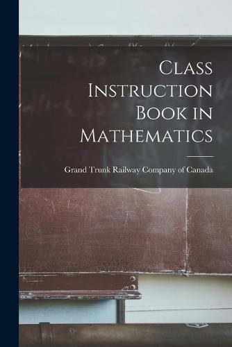 Cover image for Class Instruction Book in Mathematics [microform]