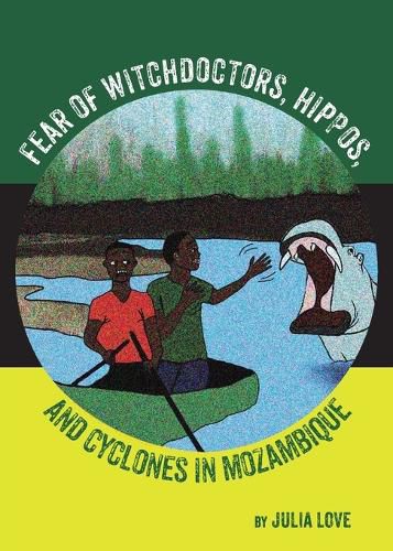 Cover image for Fear Of Witchdoctors, Hippos, And Cyclones In Mozambique