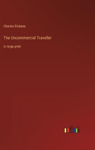 Cover image for The Uncommercial Traveller