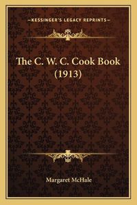 Cover image for The C. W. C. Cook Book (1913)