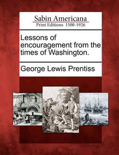 Lessons of Encouragement from the Times of Washington.