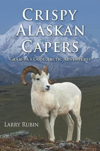 Cover image for Crispy Alaskan Capers: Gram-pa's Cool Arctic Adventures