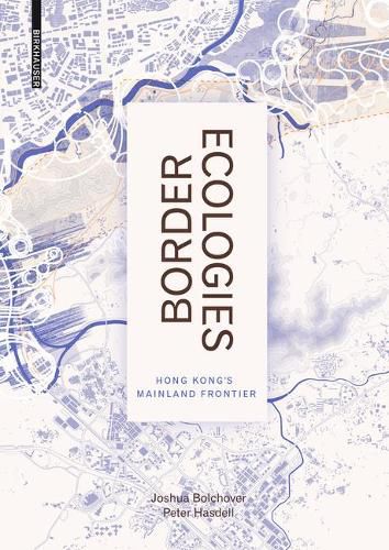 Border Ecologies: Hong Kong's Mainland Frontier