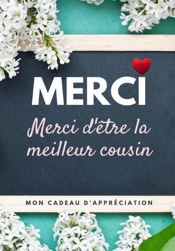 Merci D'etre La Meilleur Cousin: Mon cadeau d'appreciation: Livre-cadeau en couleurs Questions guidees 6,61 x 9,61 pouces