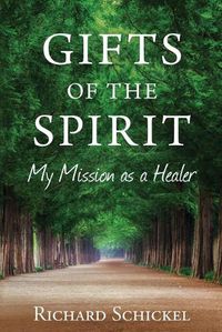 Cover image for Gifts of the Spirit: My Mission as a Healer