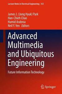 Cover image for Advanced Multimedia and Ubiquitous Engineering: Future Information Technology