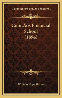 Cover image for Coina Acentsacentsa A-Acentsa Acentss Financial School (1894)