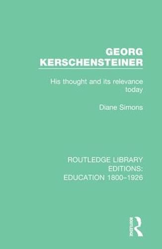 Cover image for Georg Kerschensteiner: His Thought and its Relevance Today