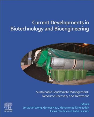 Cover image for Current Developments in Biotechnology and Bioengineering: Sustainable Food Waste Management: Resource Recovery and Treatment