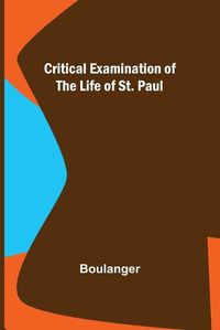 Cover image for Critical Examination of the Life of St. Paul