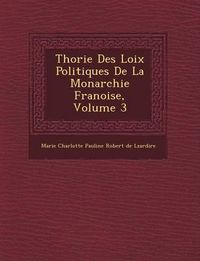 Cover image for Th Orie Des Loix Politiques de La Monarchie Fran Oise, Volume 3