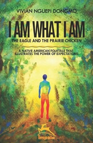 Cover image for I Am What I Am: The eagle and the prairie chicken