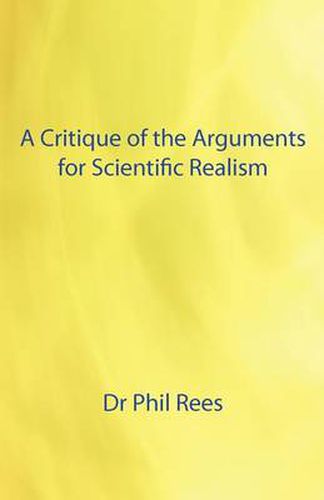 Cover image for A Critique of the Arguments for Scientific Realism