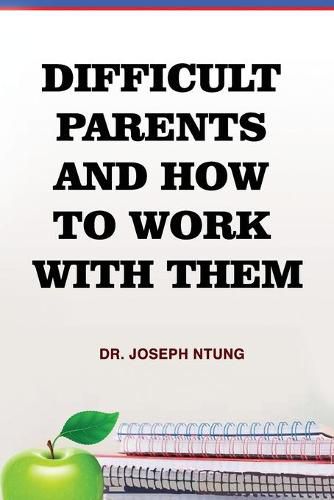 Cover image for Difficult Parents and How to Work With Them