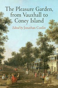 Cover image for The Pleasure Garden, from Vauxhall to Coney Island