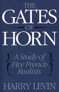 Cover image for The Gates of Horn: A Study of Five French Realists