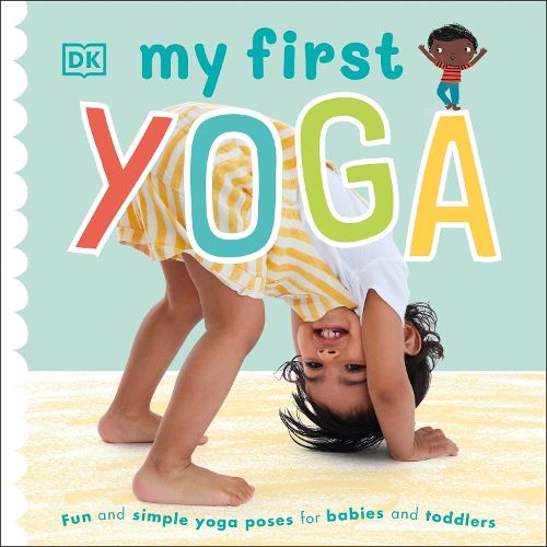 Cover image for My First Yoga: Fun and Simple Yoga Poses for Babies and Toddlers